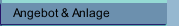 Angebot & Anlage